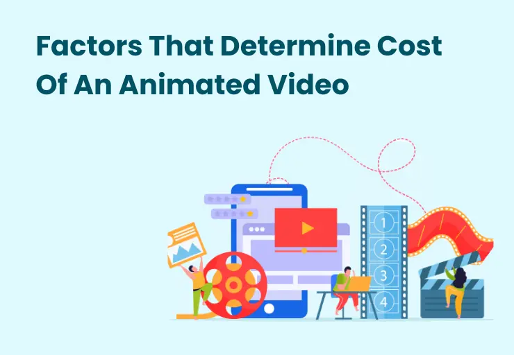 8 Factors that influence the cost of producing an animated video