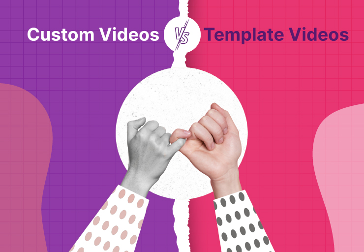 Custom Videos Vs. Template Videos