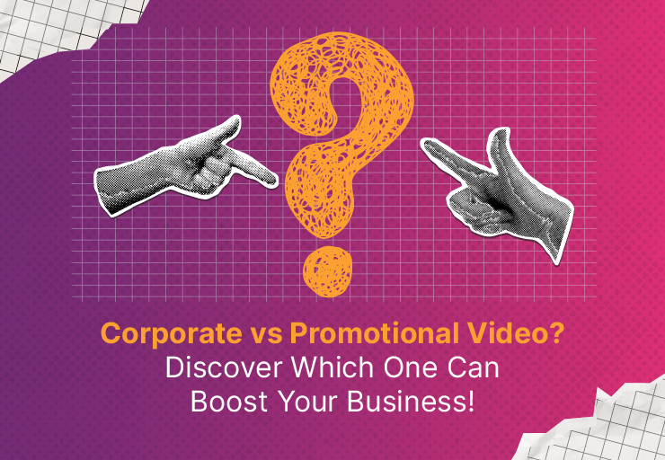Corporate Video vs Promotional Video? Discover Which One Can Boost Your Business!