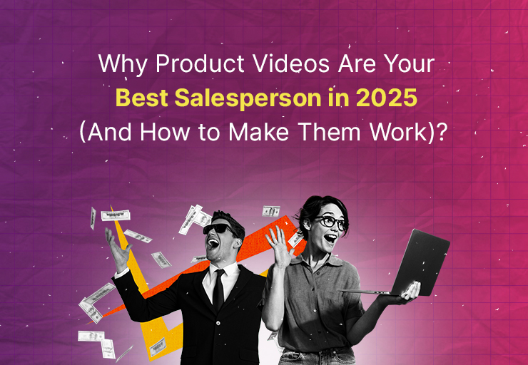 Why Product Videos Are Your Best Salesperson in 2025 (And How to Make Them Work)? 