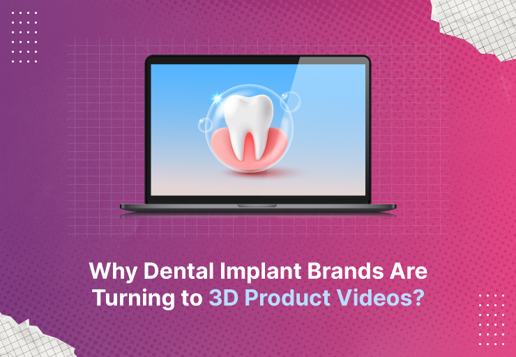 Why Dental Implant Brands Are Turning to 3D Product Videos?