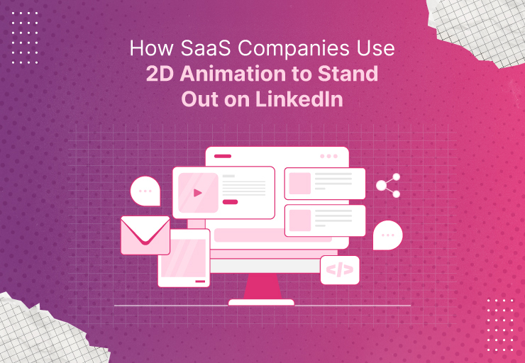 How SaaS Companies Use 2D Animation to Stand Out on LinkedIn