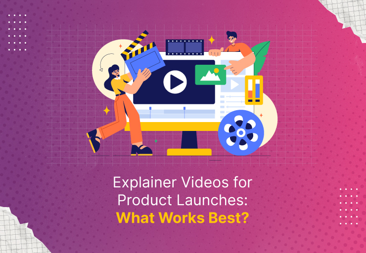 Explainer Videos for Product Launches: What Works Best?