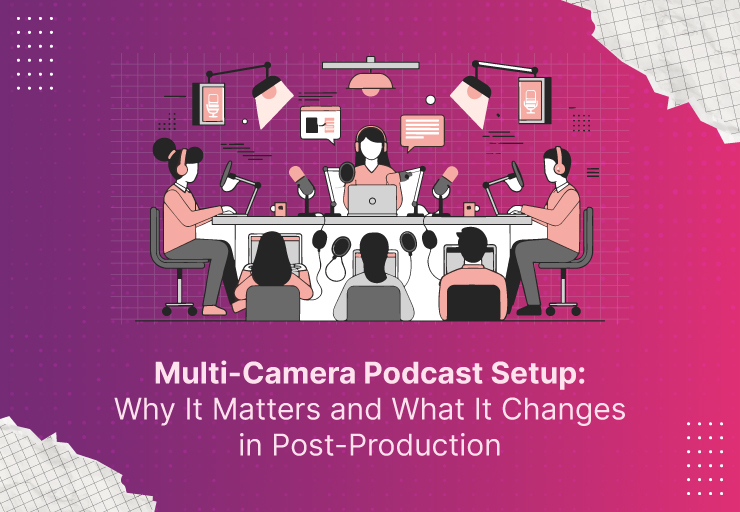 Multi-Camera Podcast Setup: Why It Matters and What It Changes in Post-Production