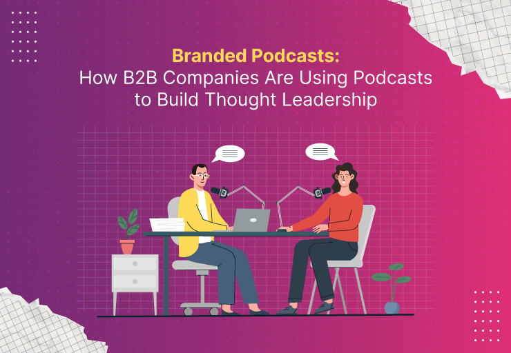 Branded Podcasts: How B2B Companies Are Using Podcasts to Build Thought Leadership