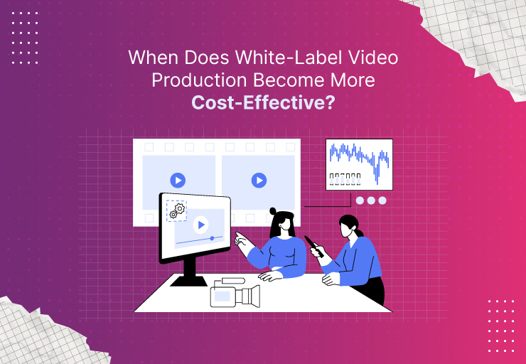When Does White-Label Video Production Become More Cost-Effective?