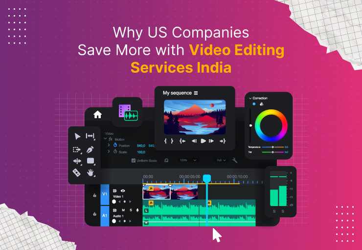 Why US Companies Save More with Video Editing Services India