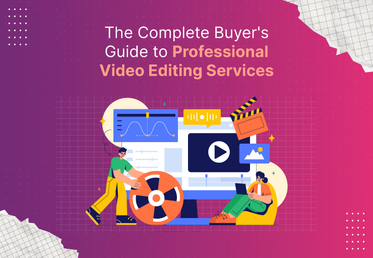 The Complete Buyer’s Guide to Professional Video Editing Services