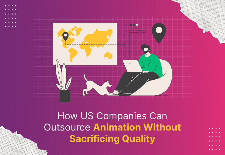 How US Companies Can Outsource Animation Without Sacrificing Quality